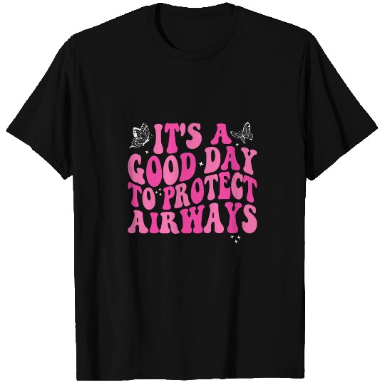 Respiratory Therapist Its A Good Day To Protect Airways T-Shirts