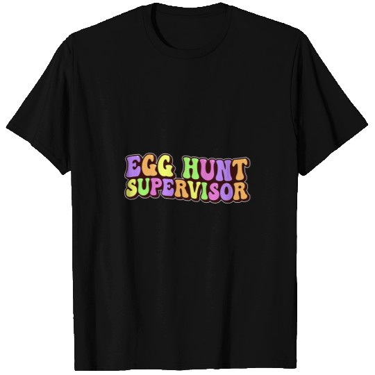 Egg Hunt Supervisor Egg Hunting Party Mom Dad Adult Easter 8 T-Shirts