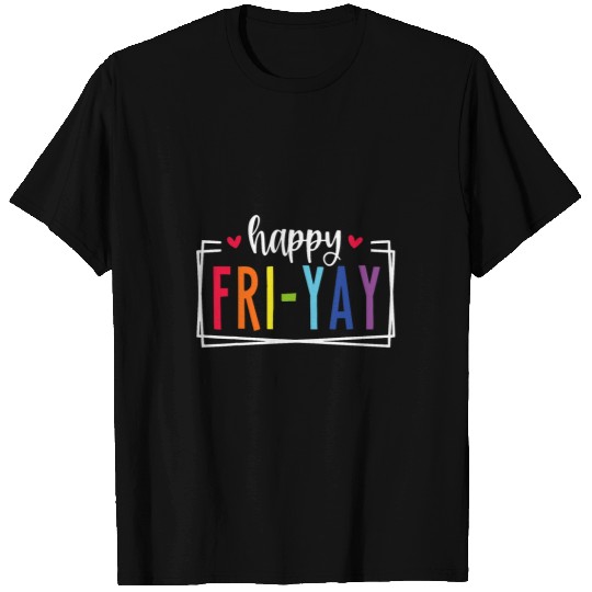 Happy FriYay Friday Lovers Fun Teacher TGIF T-Shirts