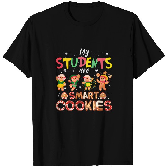 my students are smart cookies gingerbread teacher christmas T-Shirts