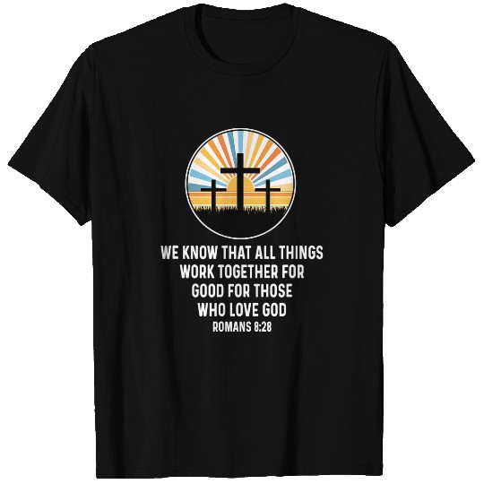 Romans 828 8 28 God Jesus Religious Quote Christian Salty T-Shirts