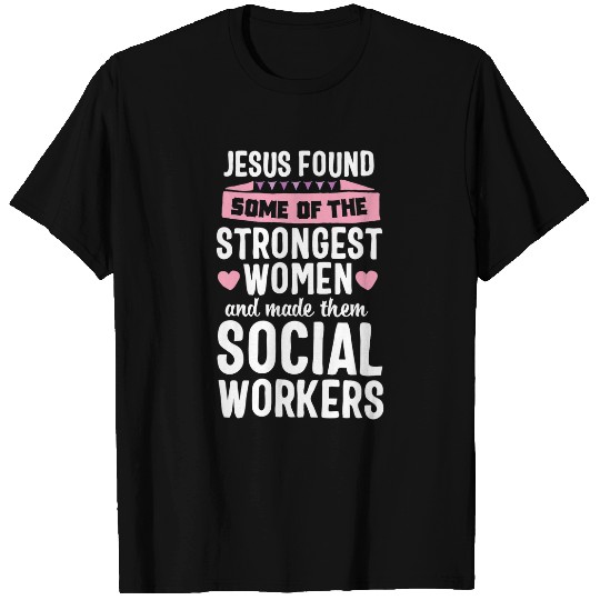 Jesus found Strongest women Social Worker Gift Women T-Shirts
