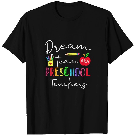 Dream Team Aka Preschool Teachers Back To School Student 1 T-Shirts