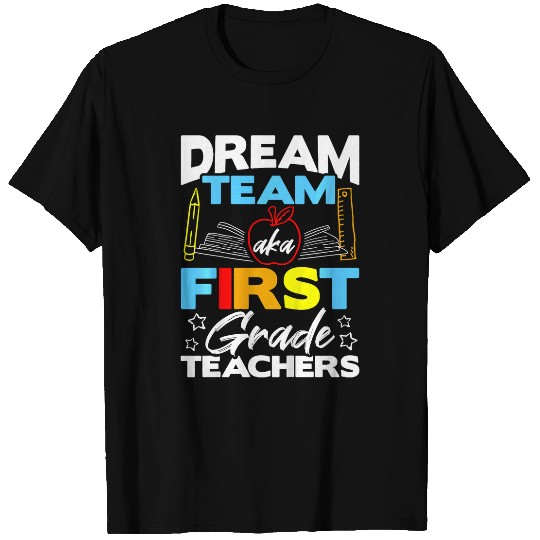 Kids First Grade Teachers Gift Dream Team Aka 1st Grade Teacher 1 T-Shirts