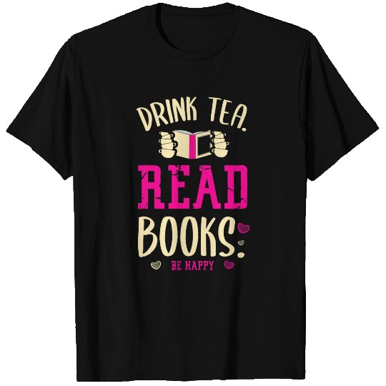 Drink Tea Read Books Be Happy Reading Librarian Student Book T-Shirts