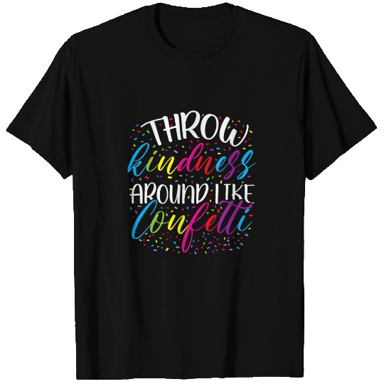 Throw Kindness Around Like Confetti Kind Teacher Kid 2 T-Shirts