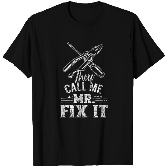 They Call Me Mr Fix It Overhaul Handyman Repair Fixing 1 T-Shirts
