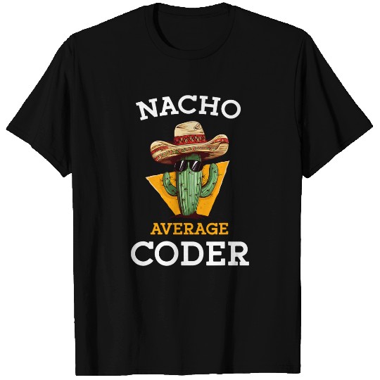 Nacho Average Coder Mexican Software Programmer Funny Joke T-Shirts