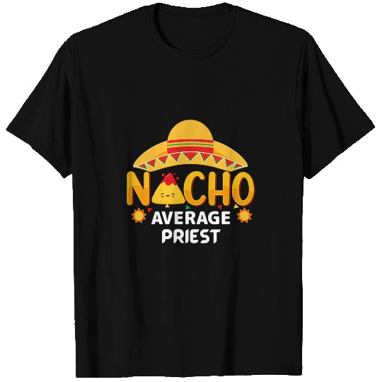 Nacho Average Priest Cinco de Mayo Humor Sarcastic T-Shirts