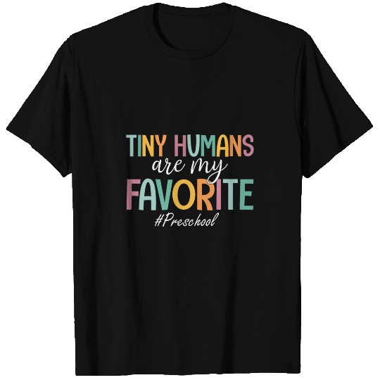 Tiny Humans Are My Favorite Preschool Teacher Funny T-Shirts