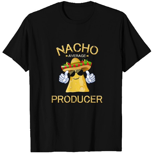 Nacho Average Producer Cinco De Mayo Mexican Fiesta T-Shirts