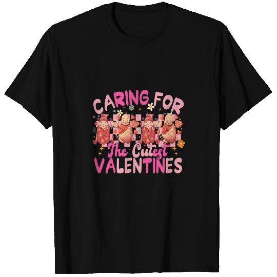 Caring For The Cutest Valentines Day Nursing Scrubs NICU T-Shirts