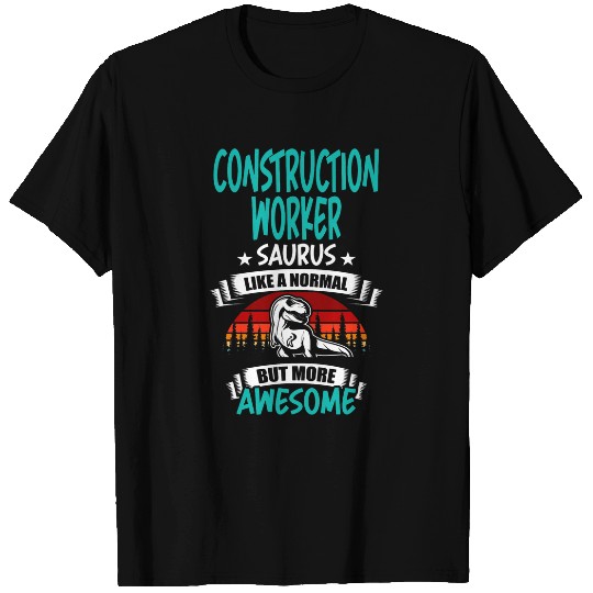 Construction Worker Saurus Like Normal T Rexs Dinosaur T-Shirts