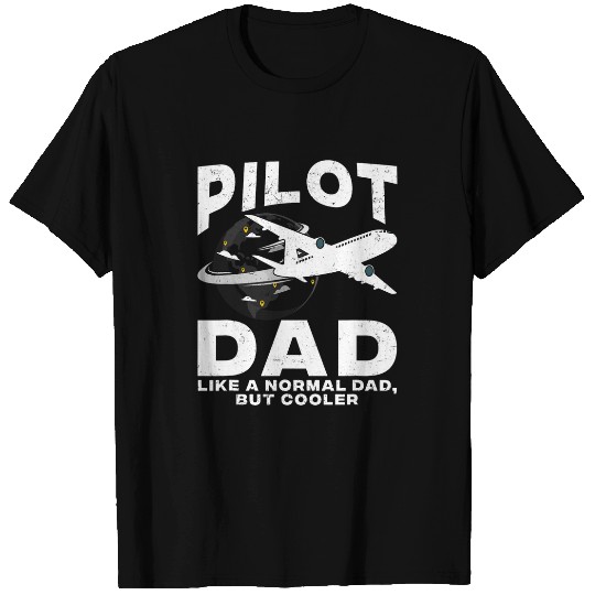 Pilot Dad Like A Normal Dad But Cooler Aviation Airplane T-Shirts