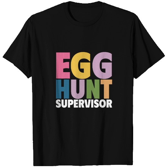 Egg Hunt Supervisor Easter Egg Hunting Party Mom Dad Funny T-Shirts