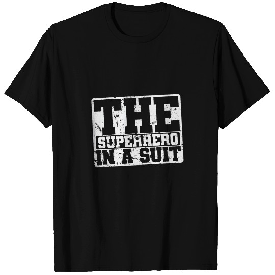The Superhero in a Suit T-Shirts