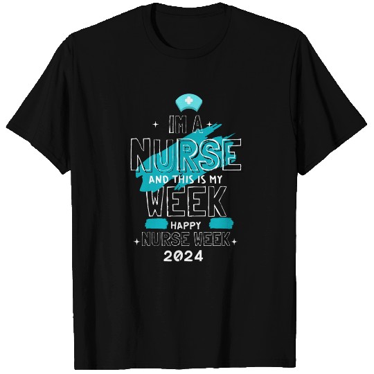 I Am A nurses And This Is My Week Happy nurses Week 2024 1 T-Shirts