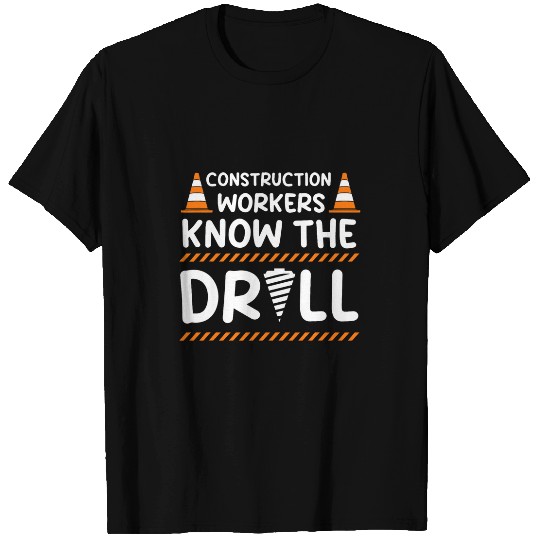Construction worker know the drill Dad Construction Worker T-Shirts