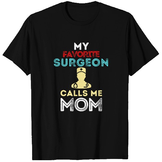 My Favorite Surgeon Calls Me Mom Funny Mothers Day T-Shirts