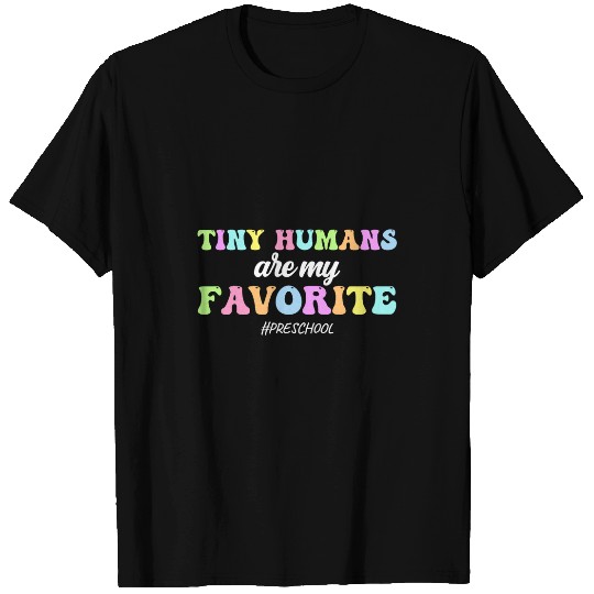 Tiny Humans Are My Favorite Preschool Teacher Funny Groovy 1 T-Shirts