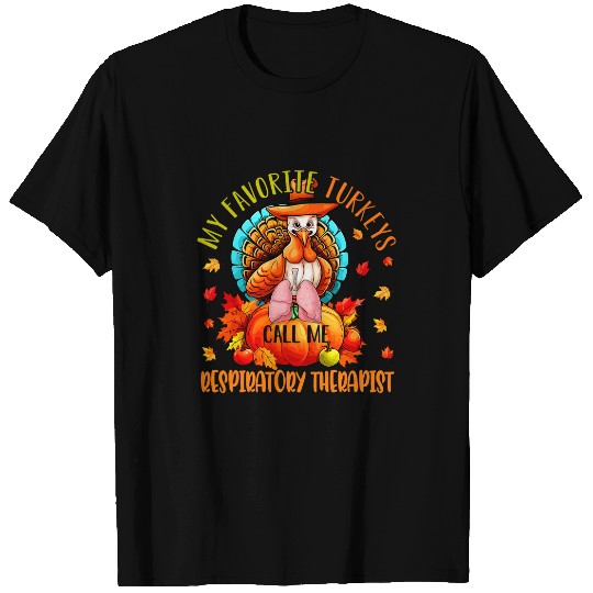 My Favorite Turkeys Call Me Respiratory Therapist Proud Job T-Shirts