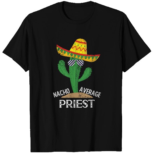 Nacho Average PRIEST Cinco De Mayo Mexican T-Shirts