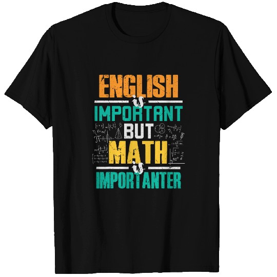 English is Important But Math is Importanter Education Math T-Shirts