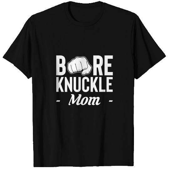 Bare Knuckle Mom Mothers Day Fistfight T-Shirts
