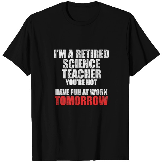 Retired Science Teacher Fun School Retirement Gift DA1 T-Shirts