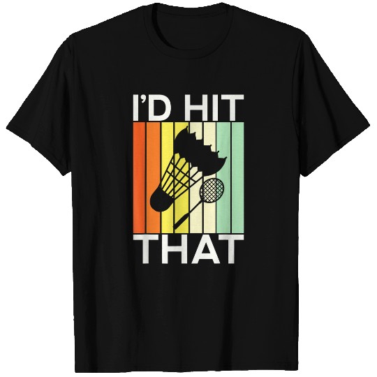 Badminton Shuttlecock BirdieId Hit That Racket Funny Retro T-Shirts