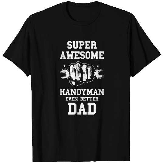 Mens Handyman Dad Awesome Repairman Wrench Fist Skilled Mechanic T-Shirts