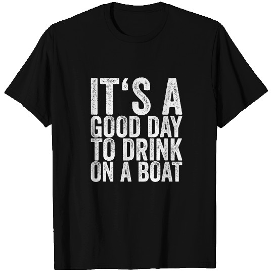 Its A Good Day To Drink On A Boat 5 T-Shirts