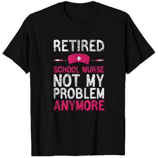 Retired School nurses Funny School nurses Retirement T-Shirts
