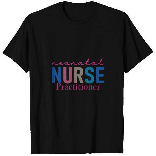 Neonatal nurses Practitioner Funny NICU Nursing Graduation 5 T-Shirts