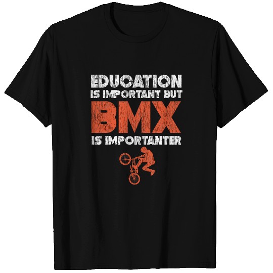 Education Is Important But BMX Is Importanter Funny T-Shirts