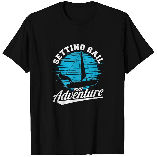 Sailing Setting sail for adventure Sailor Sailing Class T-Shirts