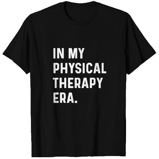 In My Physical Therapy Era Injury Healing nurses Doctor T-Shirts