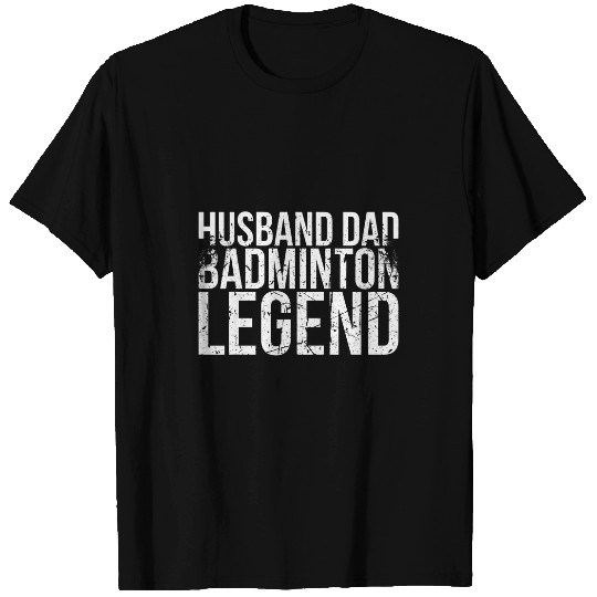 Mens Husband Dad Badminton Legend For Badminton Player T-Shirts