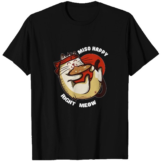Miso Happy Right Meow Kawaii Cat Japanese Noodles Soup Bowl T-Shirts