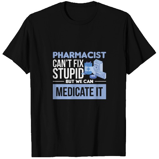 Pharmacy Technician Stud I Cant Fix Stupid But I Can T-Shirts
