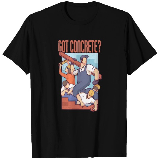 Got Concrete Construction Worker T-Shirts