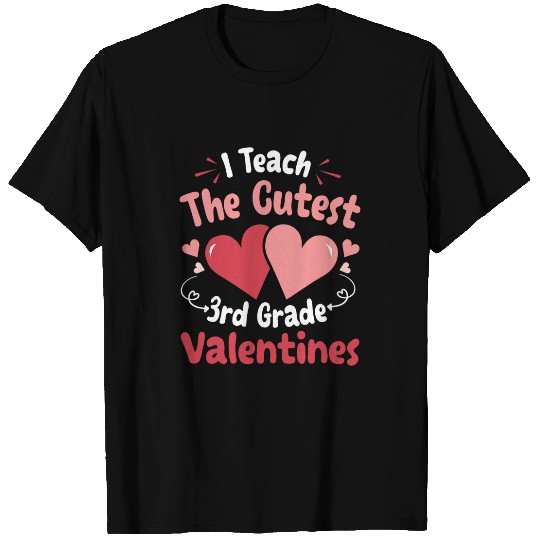 Hearts Happy Teacher I Teach The Cutest 3rd Grade Valentines T-Shirts