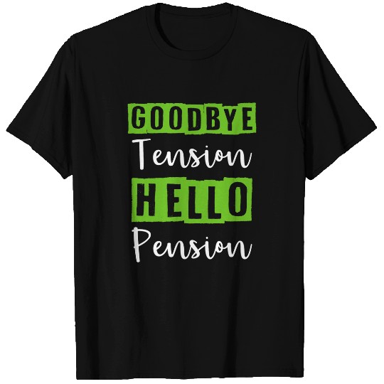 Goodbye Tension Hello Pension Funny Retirement Worker T-Shirts