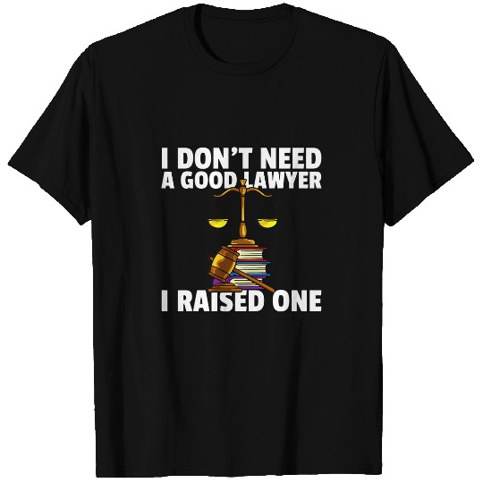Need A Good Lawyer Funny For Law School Student T-Shirts