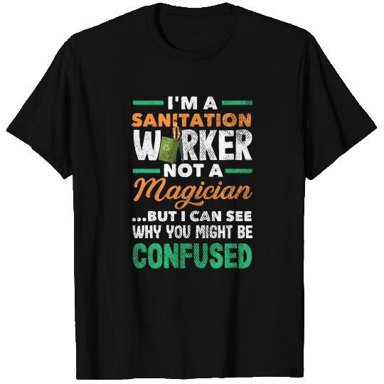 Sanitation Worker Not A Magician Funny Street Cleaner T-Shirts