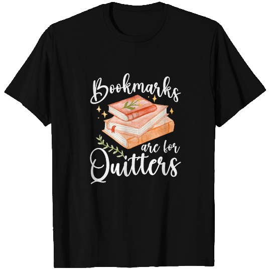 Bookmarks Are For Quitters Funny Book Lover Reading Bookworm T-Shirts