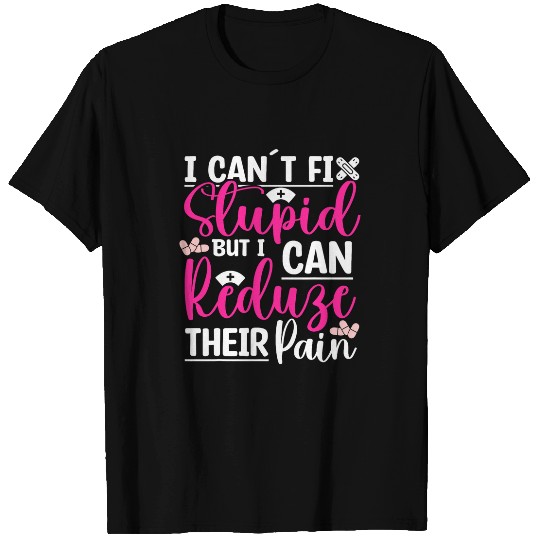 I cant fix stupid but i can reduce Correctional nurses T-Shirts