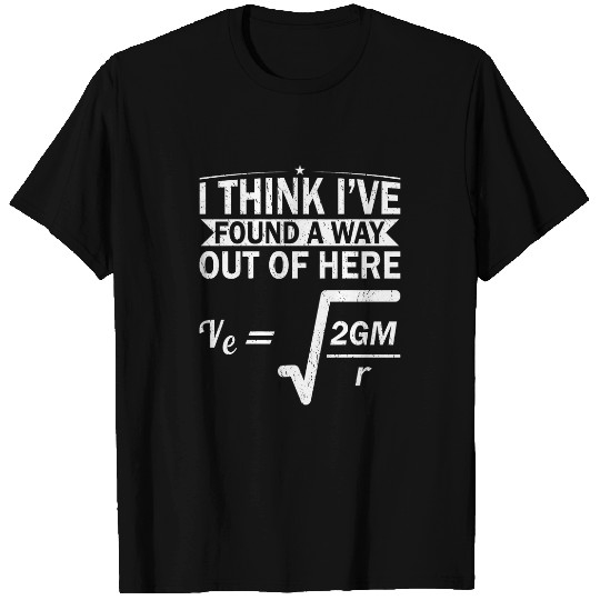 Escape Velocity Gravity Physics Engineer Funny Physics T-Shirts