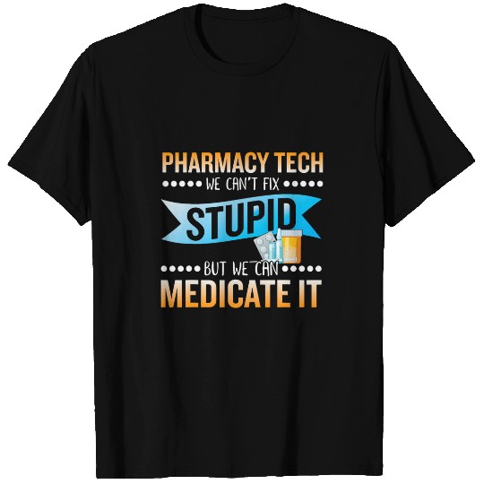 Pharmarcy techs medicate stupid technician pharmacist T-Shirts