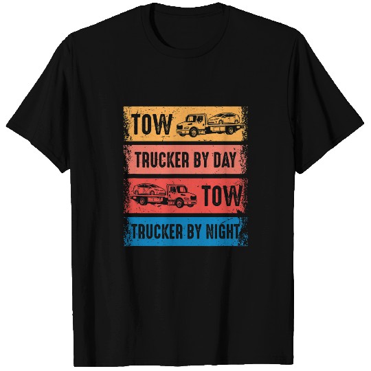 Tow Trucker By Day Tow Trucker By Night Tow Truck Driver T-Shirts